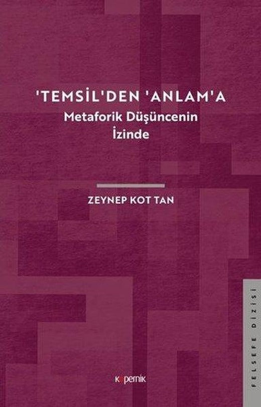 Temsilden Anlama - Metaforik Düşüncenin İzinde | Kopernik Kitap (İnce Kapak)