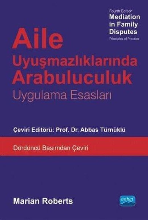 Aile Uyuşmazlıklarında Arabuluculuk-Uygulama Esasları | Nobel Akademik Yayıncılık (İnce Kapak)