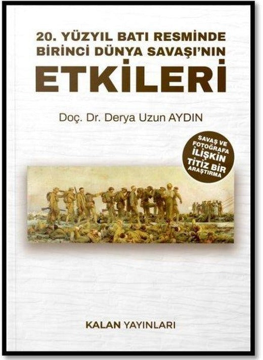 20. Yüzyıl Batı Resminde Birinci Dünya Savaşı'nın Etkileri | Kalan Yayınları (İnce Kapak)