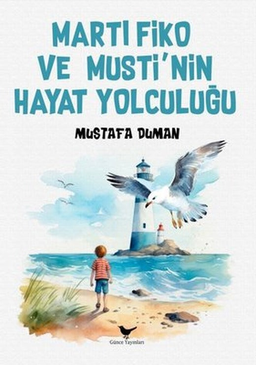 Martı Fiko ve Musti'nin Yaşam Yolculuğu | Günce Yayınları