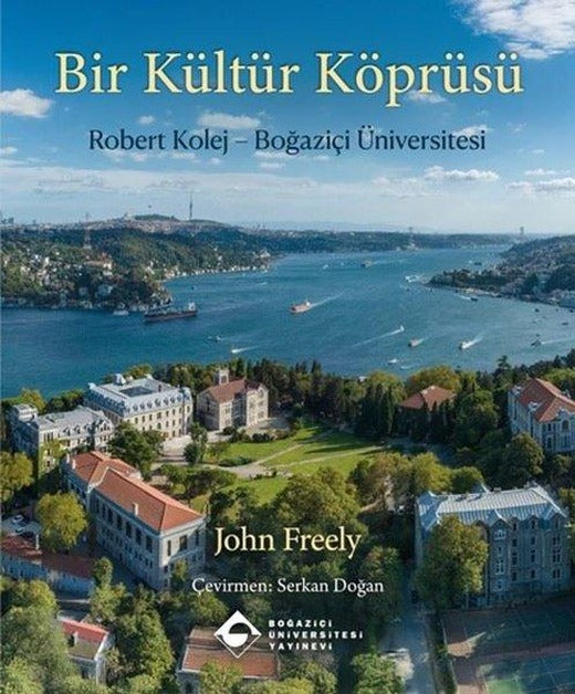 Bir Kültür Köprüsü: Robert Kolej - Boğaziçi Üniversitesi | Boğaziçi Üniversitesi Yayınevi (Ciltli)