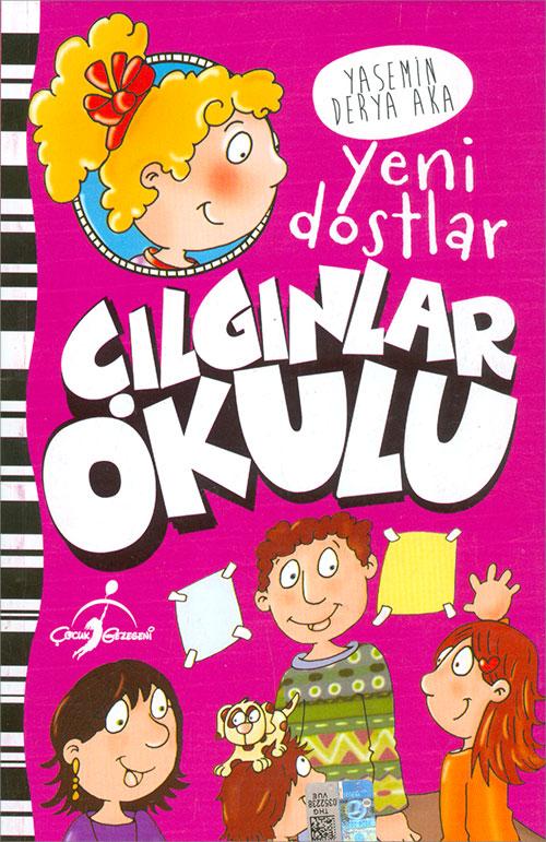 Yeni Dostlar - Çılgınlar Okulu - Yasemin Derya Aka - Çocuk Gezegeni | Çocuk Gezegeni - Resim 1