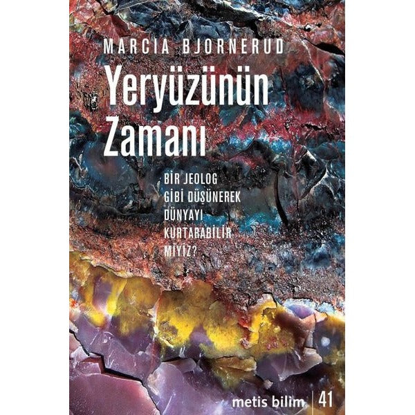 Yeryüzünün Zamanı-Bir Jeolog Gibi Düşünerek Dünyayı Kurtarabilir miyiz? | Metis Yayınları
