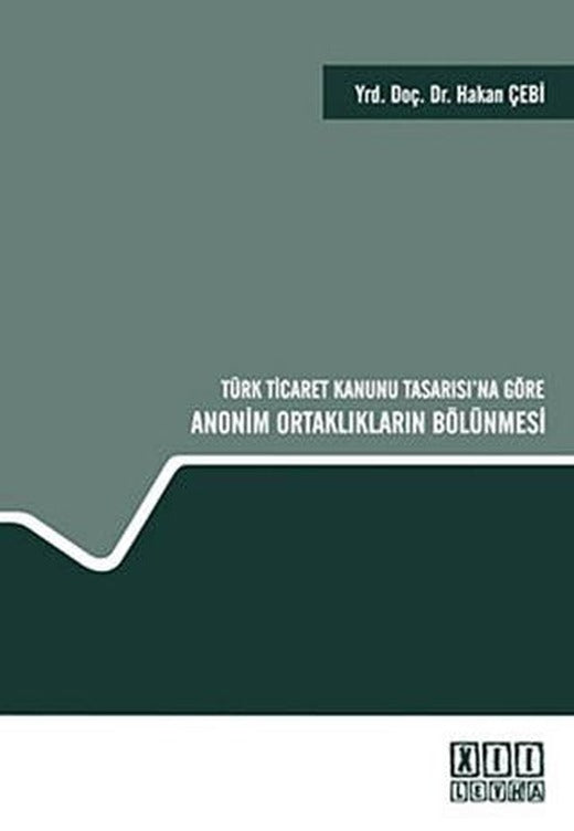 Türk Ticaret Kanunu Tasarısı’na Göre Anonim Ortaklıkların Bölünmesi | On İki Levha Yayınları (Ciltli)