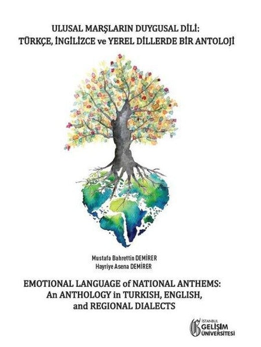 Ulusal Marşların Duygusal Dili: Türkçe İngilizce ve Yerel Dillerde Bir Antoloji - Emotional Language | İstanbul Gelişim Üniversitesi (İnce Kapak)