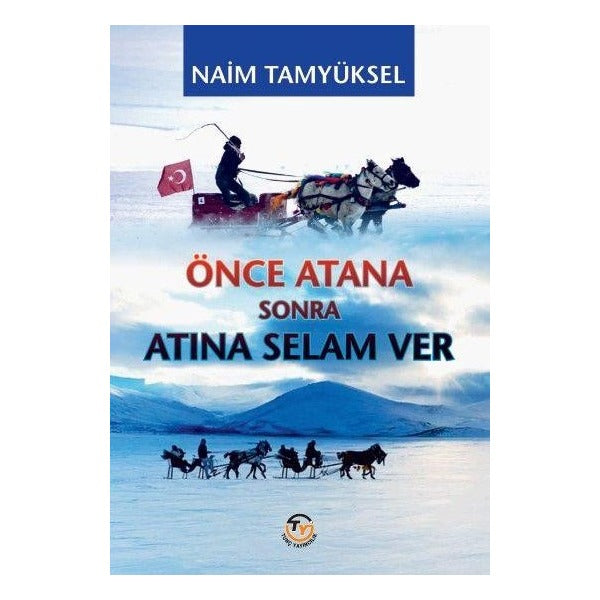 Önce Atana Sonra Atına Selam Ver | Tunç Yayıncılık (Ciltsiz)