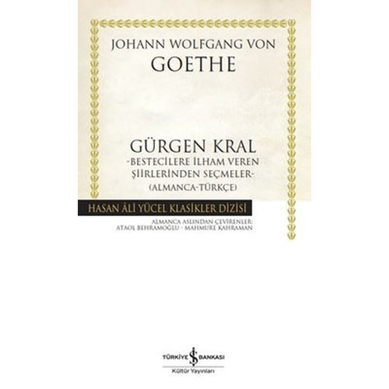 Gürgen Kral - Bestecilere İlham Veren Şiirlerinden Seçmeler Almanca - Türkçe | İş Bankası Kültür Yayınları (İnce Kapak)