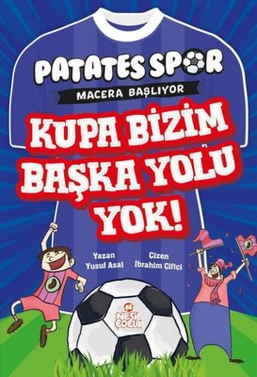 Kupa Bizim Başka Yolu Yok! Patates Spor Macera Başlıyor | Nesil Çocuk Yayınları