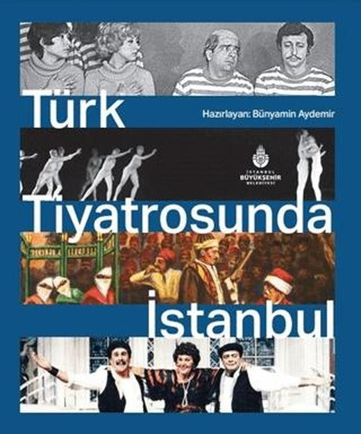 Türk Tiyatrosunda İstanbul | İBB Yayınları (Ciltli)