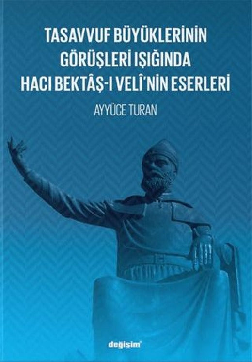 Tasavvuf Büyüklerinin Görüşleri Işığında Hacı Bektaş-ı Veli’nin Eserleri | Değişim Yayınları (Ciltsiz)