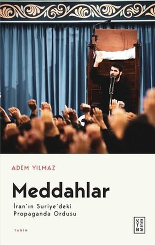 Meddahlar - İran'ın Suriye'deki Propaganda Ordusu | Ketebe Yayınları