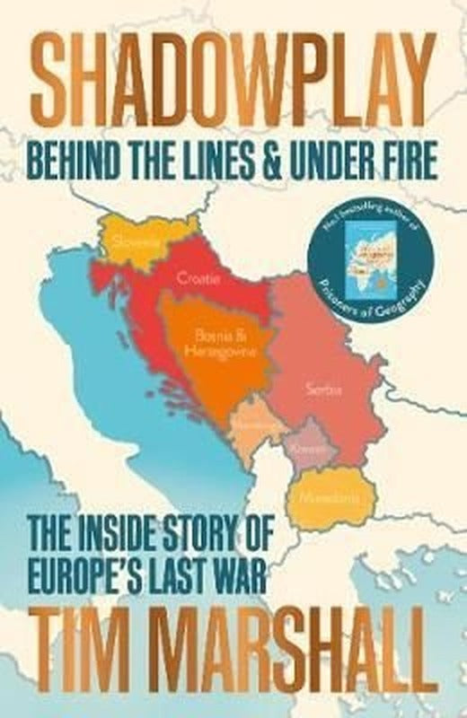 Shadowplay: Behind the Lines and Under Fire: The Inside Story of Europe's Last War | Elliott & Thompson