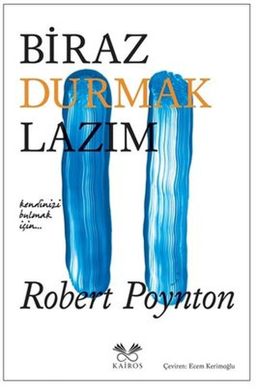 Biraz Durmak Lazım | Kairos Kitap (İnce Kapak)