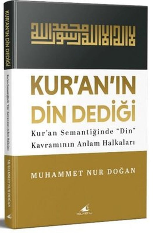 Kur'an'ın Din Dediği - Kur'an Semantiğinde Din Kavramının Anlam Halkaları | Yelkenli (İnce Kapak)