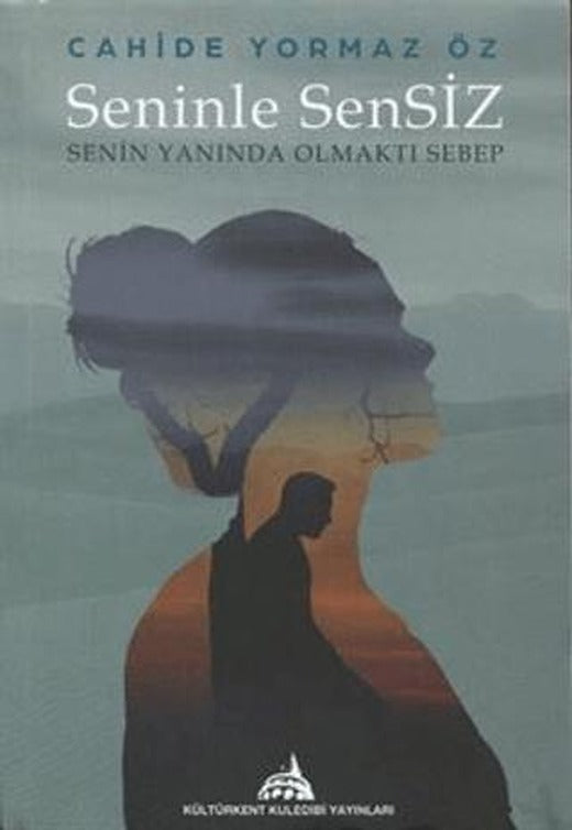 Seninle Sensiz (Senin Yanında Olmaktı Sebep) | Kültürkent Kuledibi Yayınları (Ciltsiz)