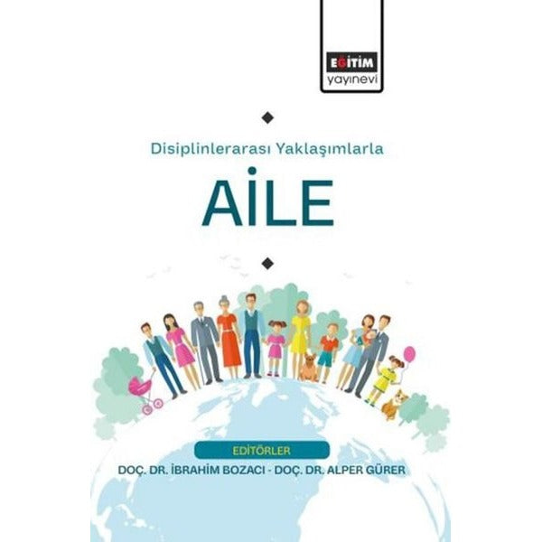 Disiplinlerarası Yaklaşımlarla Aile | Eğitim Yayınevi (İnce Kapak)