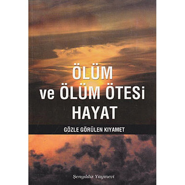 Ölüm ve Ölüm Ötesi Hayat | Şenyıldız - Yayınevi Genel Dizisi (İnce Kapak)