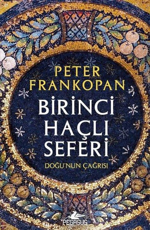 Birinci Haçlı Seferi: Doğu'nun Çağrısı | Pegasus (İnce Kapak)