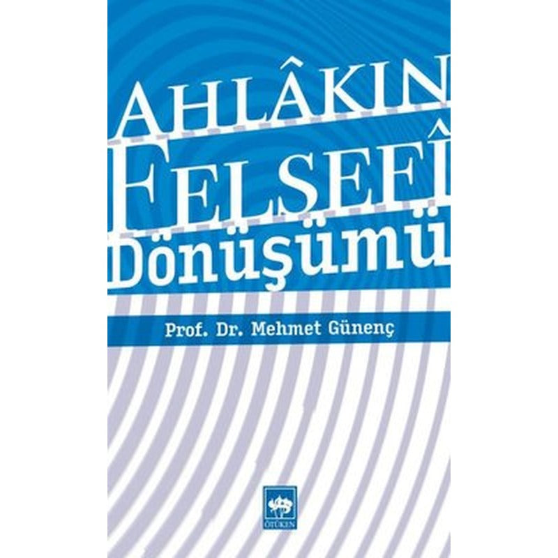 Ahlak Felsefesinin Dönüşümü | Ötüken Neşriyat Yayınları