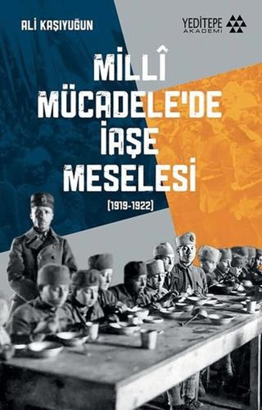 Milli Mücadele'de İaşe Meselesi (1919-1922) | Yeditepe Akademi (Ciltsiz)