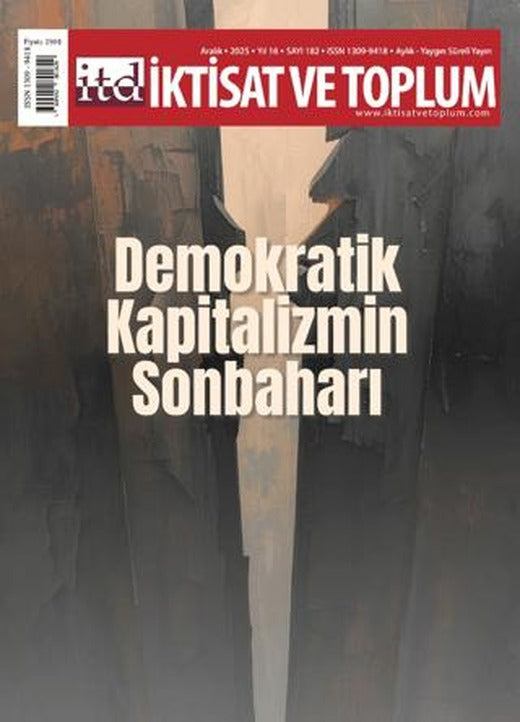 İktisat ve Toplum Dergisi 182. Sayı Demokratik Kapitalizmin Sonbaharı | İktisat ve Toplum Dergisi (Ciltsiz)