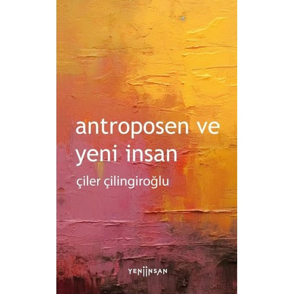 Antroposen ve Yeni İnsan | Yeni İnsan Yayınevi (İnce Kapak)