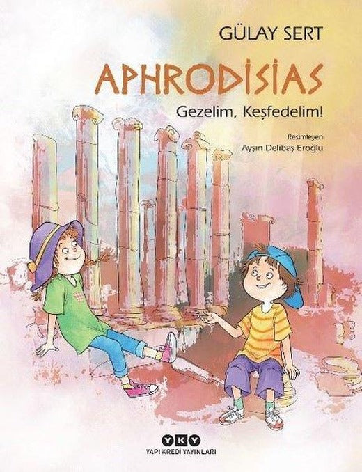 Aphrodisias - Gezelim Keşfedelim! | Yapı Kredi Yayınları (İnce Kapak)