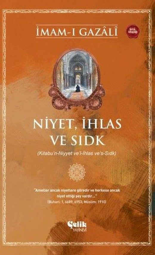 Niyet İhlas ve Sıdk (Kitabu'n-Niyyet ve'l-İhlas ve's-Sıdk) | Çelik Yayınevi (e-Kitap)
