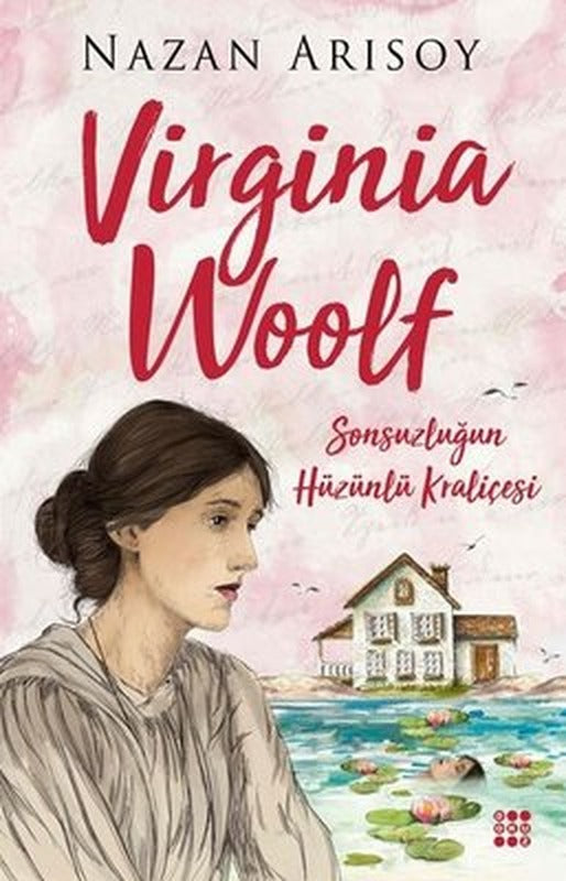 Virginia Woolf-Sonsuzluğun Hüzünlü Kraliçesi | Dokuz Yayınları