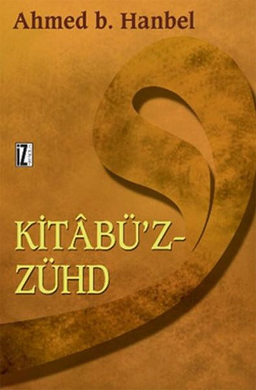 Kitabü'z-Zühd | İz Yayıncılık - İslam Klasikleri Dizisi (İnce Kapak)