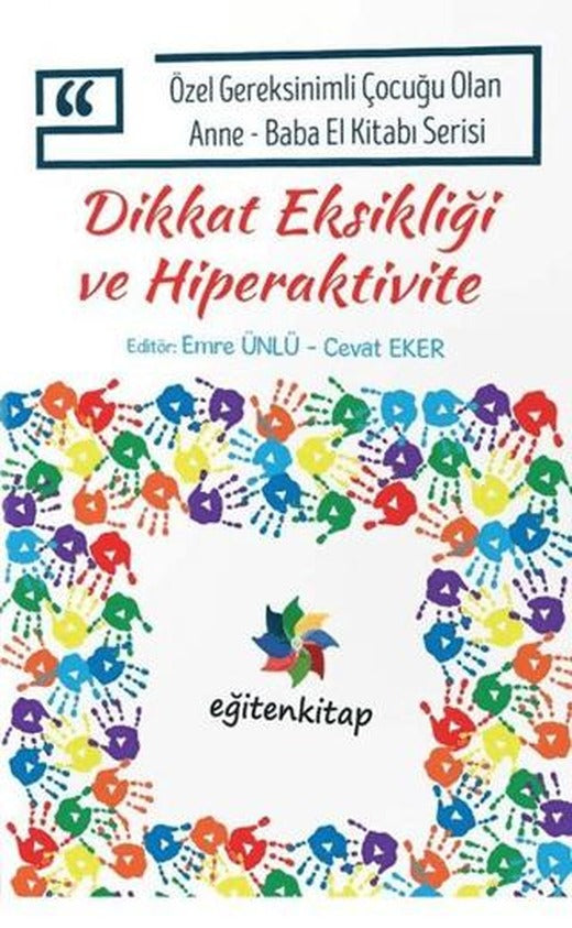 Özel Gereksinimli Çocuğu Olan Anne - Baba El Kitabı Serisi - Dikkat Eksikliği ve Hiperaktivite
