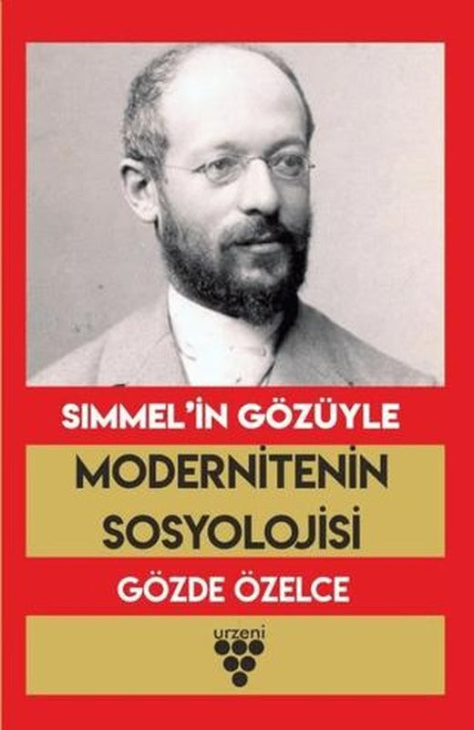 Simmel’in Gözüyle Modernitenin Sosyolojisi | Urzeni Yayıncılık (Ciltsiz)