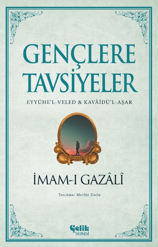 Gençlere Tavsiyeler: Eyyühe'l - Veled ve Kavaidü'l-Aşar | Çelik Yayınevi (İnce Kapak)