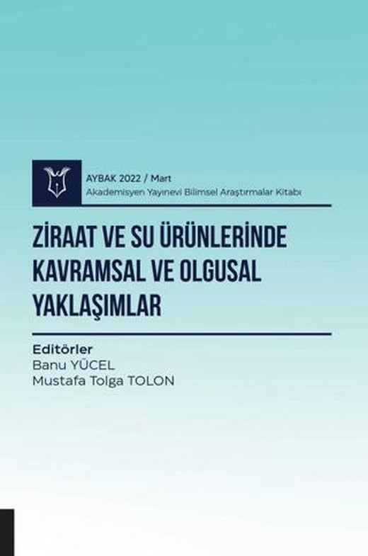 Ziraat ve Su Ürünlerinde Kavramsal ve Olgusal Yaklaşımlar ( AYBAK 2022 Mart ) | Akademisyen Kitabevi (Ciltsiz)
