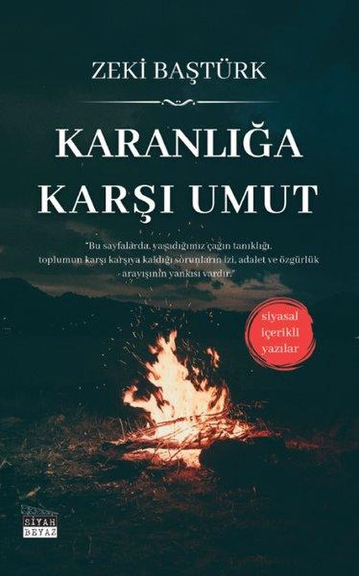 Karanlığa Karşı Umut - Siyasal İçerikli Yazılar | Siyah Beyaz (İnce Kapak)