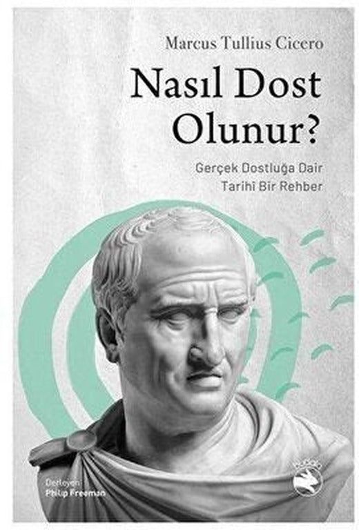 Nasıl Dost Olunur - Gerçek Dostluğa Dair Tarihi Bir Rehber | Budala Kitap