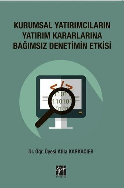 Kurumsal Yatırımcıların Yatırım Kararlarına Bağımsız Denetimin Etkisi | Gazi Kitabevi (Ciltsiz)