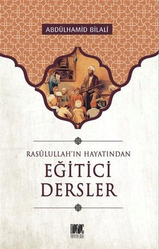 Rasullah'ın Hayatından Eğitici Dersler | Buruç Yayınları (Ciltsiz)
