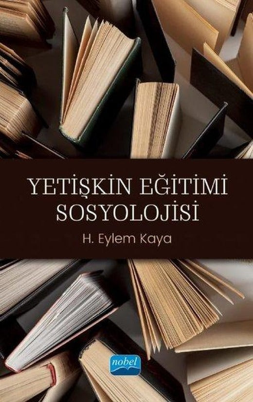 Yetişkin Eğitimi Sosyolojisi | Nobel Akademik Yayıncılık (İnce Kapak)