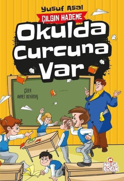 Okulda Curcuna Var - Çılgın Hademe | Nesil Çocuk Yayınları (İnce Kapak)