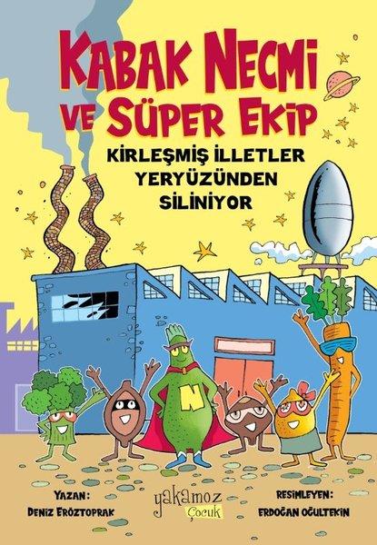 Kabak Necmi ve Süper Ekip - Kirleşmiş İlletler Yeryüzünden Siliniyor | Yakamoz Yayınları (İnce Kapak)  - Resim 1