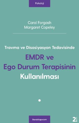 Travma ve Disosiyasyon Tedavisinde EMDR ve Ego Durum Terapisinin Kullanılması