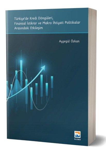 Türkiye'de Kredi Döngüleri Finansal İstikrar ve Makro İhtiyati Politikalar Arasındaki Etkileşim | Nisan Kitabevi Yayınları (İnce Kapak)  - Resim 1