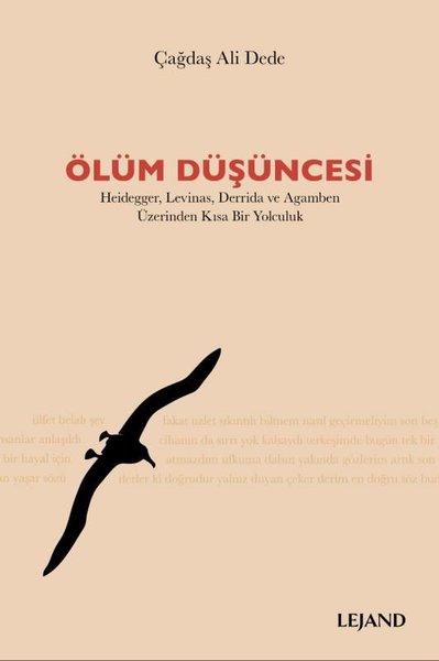 Ölüm Düşüncesi: Heidegger-Levinas-Derrida ve Agamben Üzerinden Kısa Bir Yolculuk | Lejand (e-Kitap)  - Resim 1