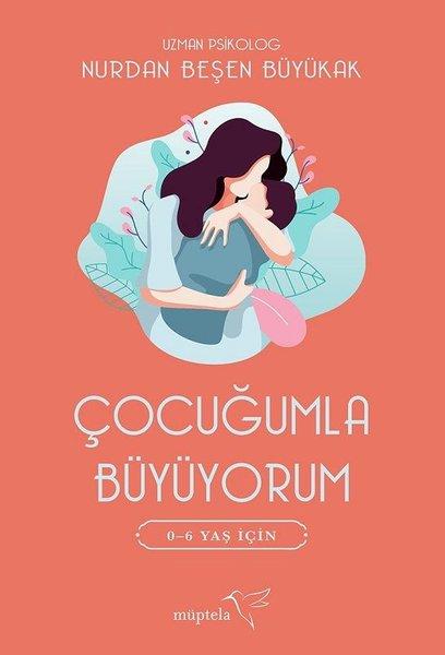 Çocuğumla Büyüyorum 0-6 Yaş için | Müptela Yayınları (İnce Kapak)  - Resim 1