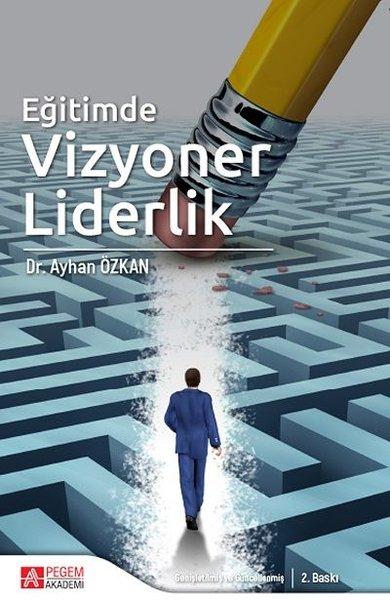 Eğitimde Vizyoner Liderlik | Pegem Akademi Yayıncılık (İnce Kapak)  - Resim 1