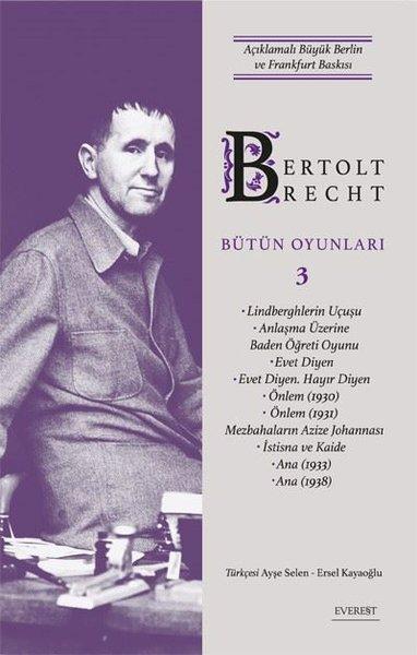 Bertolt Brecht Bütün Oyunları 3 - Açıklamalı Büyük Berlin ve Frankfurt Baskısı | Everest Yayınları (Ciltli)  - Resim 1
