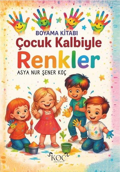 Çocuk Kalbiyle Renkler - Boyama Kitabı | Koç Yayınları (Ciltli)  - Resim 1