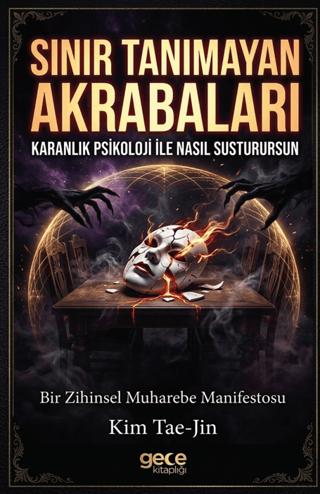 Sınır Tanımayan Akrabaları Karanlık Psikoloji ile Nasıl Susturursun