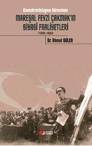 Demokratikleşme Sürecinde Mareşal Fevzi Çakmak'ın Siyasi Faaliyetleri (1946-1950) | Berikan Yayınevi (Ciltsiz)  - Resim 1